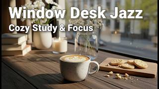 Window Desk Jazz & Bossa Lounge ~ April Focus Music for Cozy Study Hours
