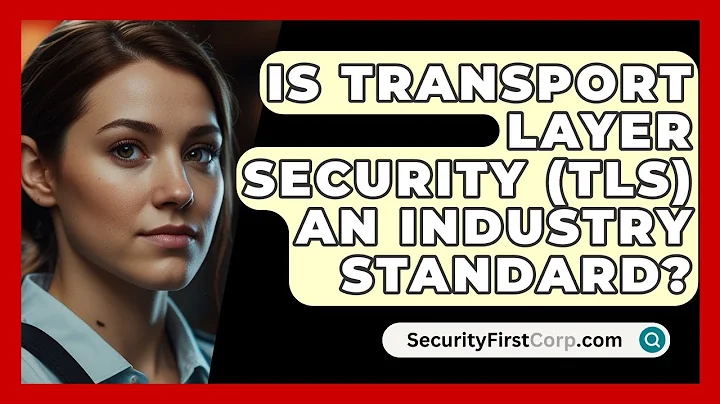 Is Transport Layer Security (TLS) An Industry Standard? - SecurityFirstCorp.com