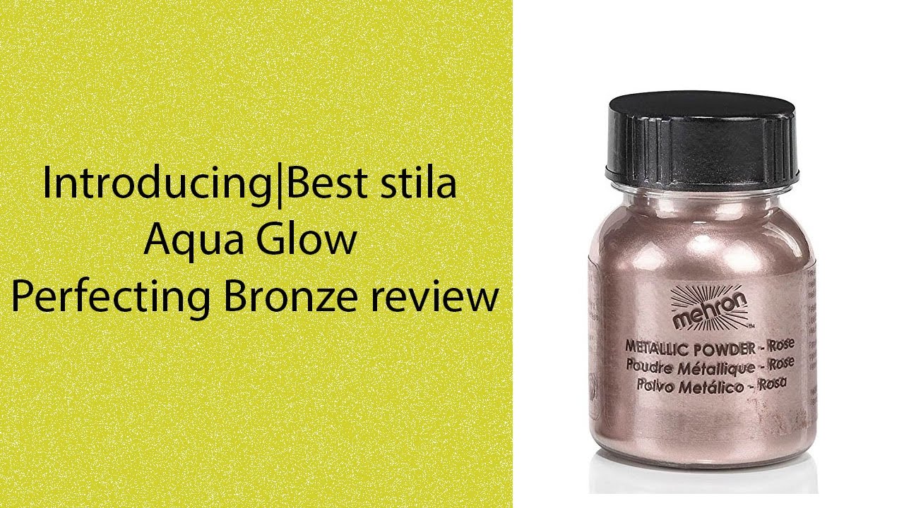 Best stila Aqua Glow Perfecting Bronze review
