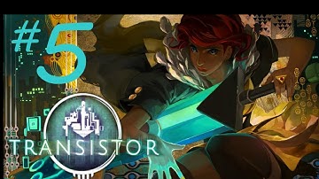 Simon Plays: Transistor (Limiters Challenge run) Part 5