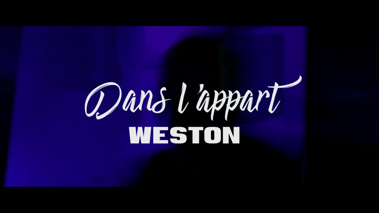 Watch Weston - Dans L'Appart (CLIP OFFICIEL) on YouTube Watch Weston - Dans L'Appart (CLIP OFFICIEL) on YouTube