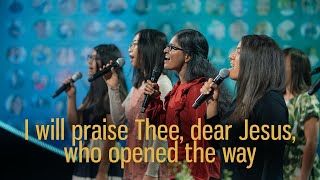 I will praise Thee, dear Jesus, who opened the way (Christian music) [Live performance]