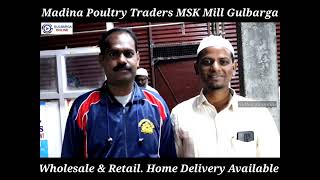 Madina Poultry Traders. Wholesale &amp; Retail. Jeelanabad MSK Mill Gulbarga. 9035458505, 9535910258,