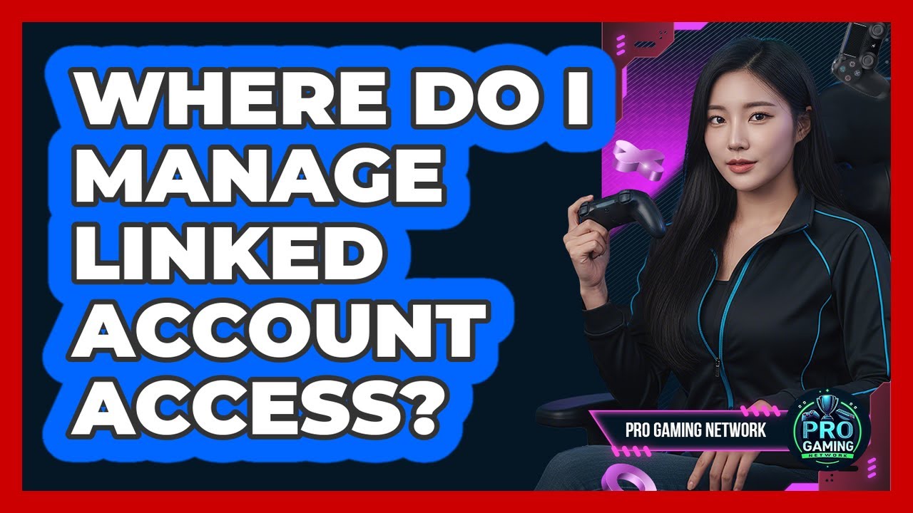 Where Do I Manage Linked Account Access?