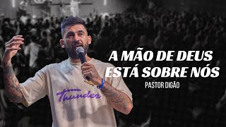 Pastor Digão |  A MÃO DE DEUS ESTÁ SOBRE NÓS | Celebração - 10h30
