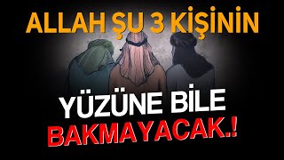 Allah'ın mahşerde konuşmayacağı 3 kişi..! BU SAKIN SEN OLMA.! Resimi