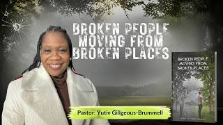 Broken People Moving from Broken Places by Pastor: Yutiv Gillgeous-Brummell | Publisher's Pick | RM