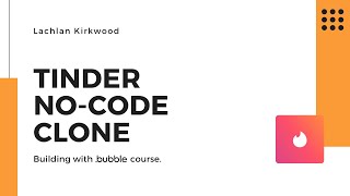 How To Build A Tinder Clone With NoCode Using Bubble