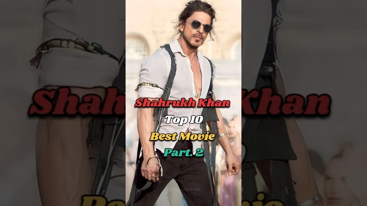 Shahrukh Khan top 10 best movies|  Shahrukh Khan 2026 new movie  ||Shahrukh Khan 2025 movies 