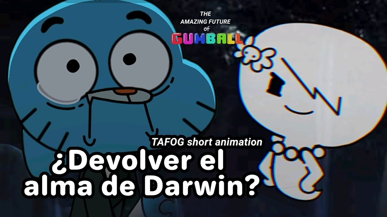 ¿Devolver el alma de Darwin? (TAFOG AU) (The amazing future of Gumball ...