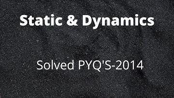 UPSC Mains 2014 | Statics and Dynamics-PYQ