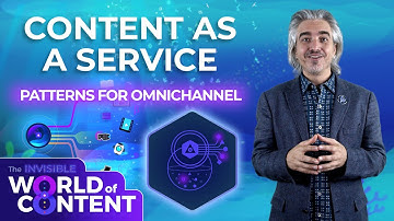Content-as-a-Service for Omnichannel Delivery | The Invisible World of Content