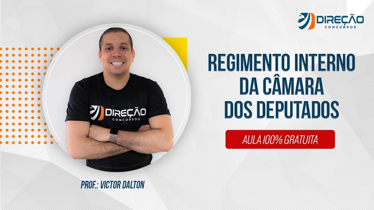Curso de Regimento Interno da Câmara dos Deputados - Prof Victor Dalton - Aula 1