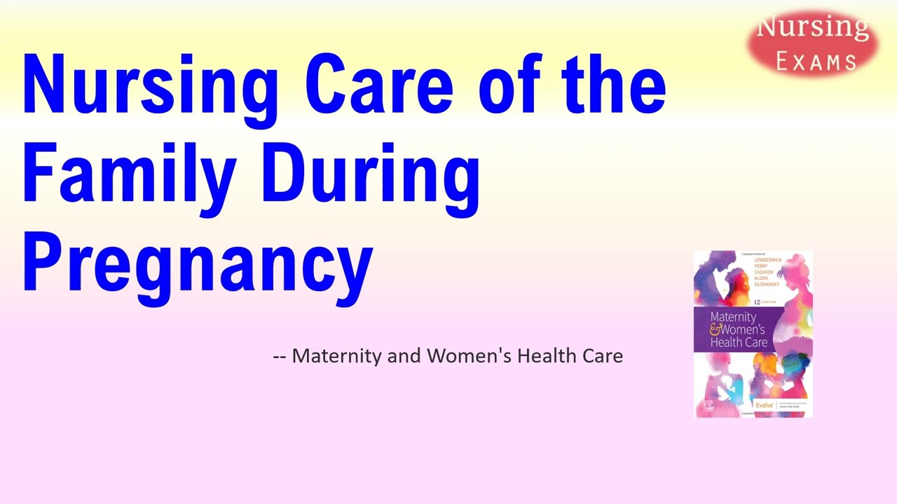 Nursing Care of the Family During Pregnancy Maternity and Women's