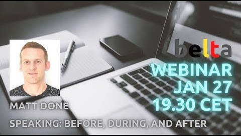BELTA webinar Matt Done.  Speaking:  Before, During, and After