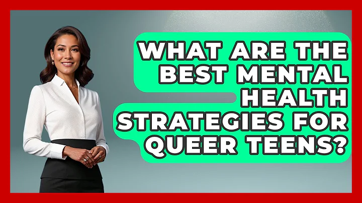 What Are the Best Mental Health Strategies for Queer Teens? | Queer Teens United News