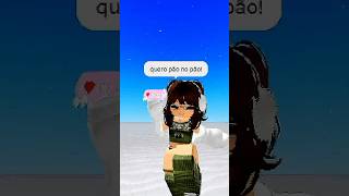 QUERO PÃO NO PÃO 😞 #roblox #edit #avatarcreation #meme IB:@laurinhalindinha_152