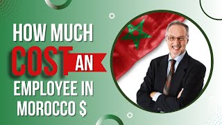 How Much Cost An Employee In Morocco Minimizing The Cost Of Moroccan Employee 2022?