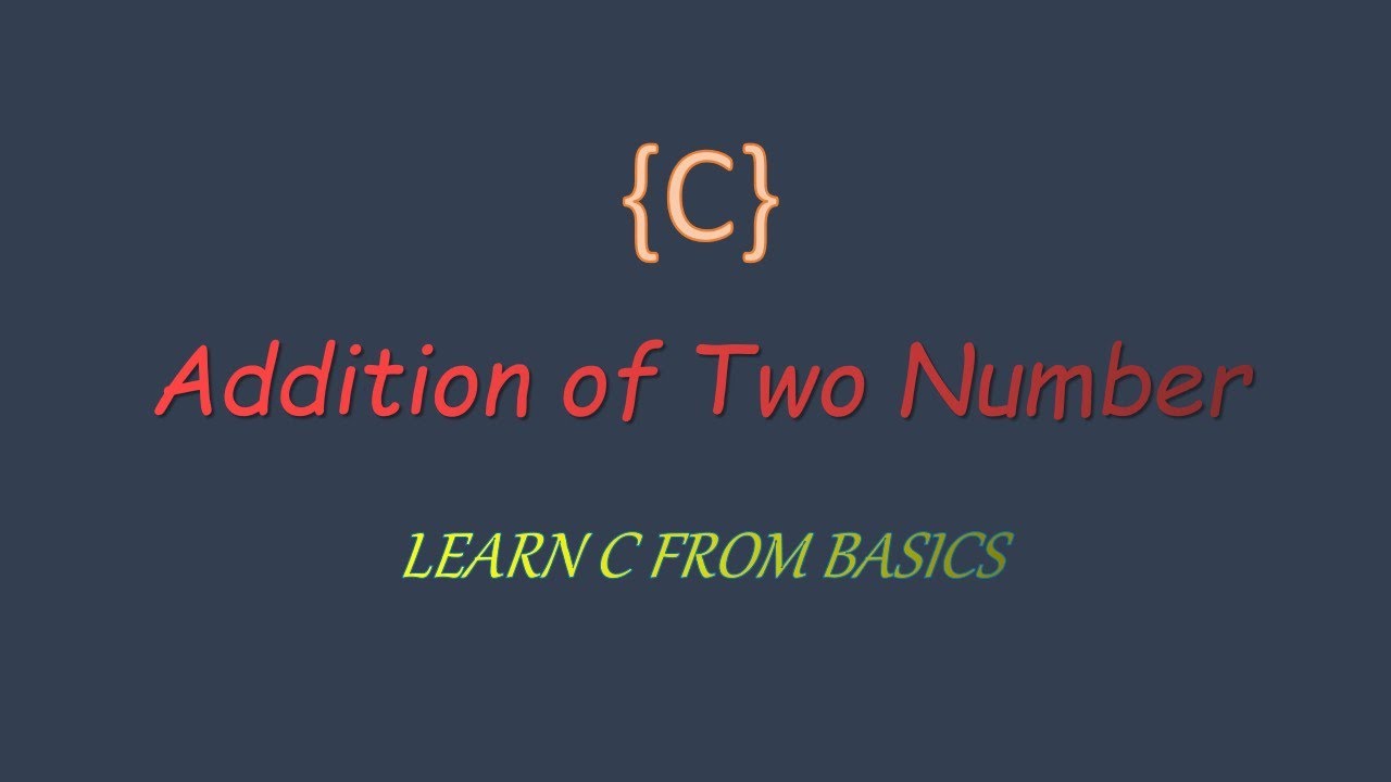 Basic C program || Addition of Two Number || basic to advance ...