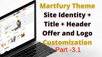 (#3.1) Martfury Theme Customization Options ||  Site Identity, Title, Header Offer & Logo Customize
