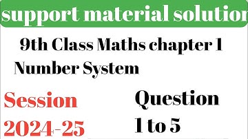 DOE Support Material Solution | Class 9 Math Chapter 1 Number System Ques 1 to 5 Solution |