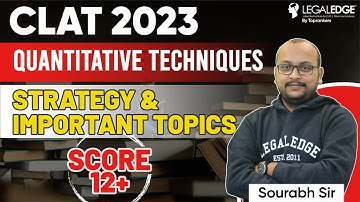 How to Score 12+ in CLAT 2023 Quantitative Techniques Section | CLAT 2023 Preparation Strategy