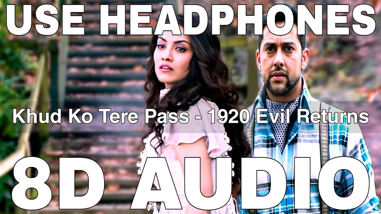 Khud Ko Tere Pass 8D Audio  1920 Evil Returns  Mahalakshmi Iyer  Aftab ShivdasaniTia Bajpai