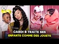 Cardi b traite ses enfants comme des jouets