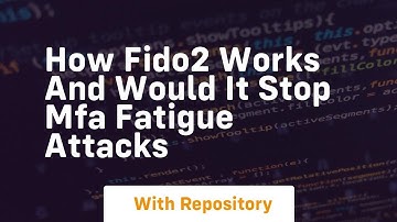 How fido2 works and would it stop mfa fatigue attacks
