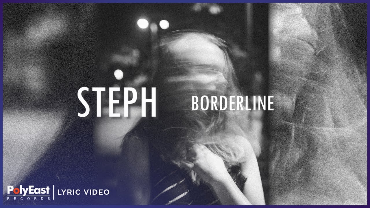 Guarda Steph - Borderline (Official Lyric Video) su YouTube Guarda Steph - Borderline (Official Lyric Video) su YouTube