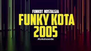 FUNKY MIX 2005 - FUNKY KOTA 2005 - #funkotjadul #funkotneverdie #funkot2022