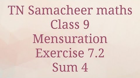 Sum 4 /Exercise 7.2/ Mensuration Class 9/ Tamilnadu Samacheer maths /Nithyaganesh Maths
