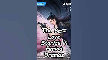 The Best Love Stories in Period Dramas. #cdrama #bailu #dramalist  #drama #fantasy