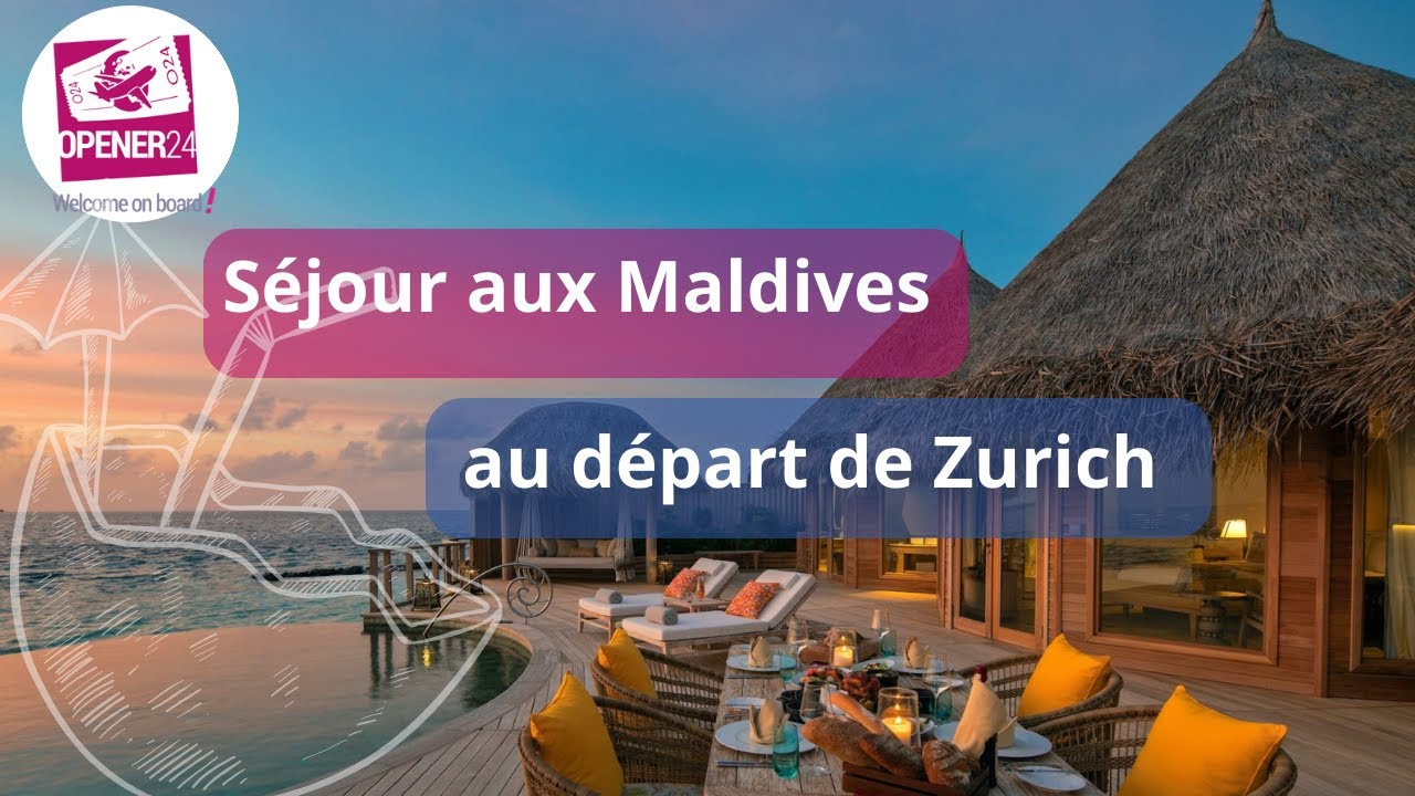 Séjour aux Maldives au départ de Zurich by Opener24