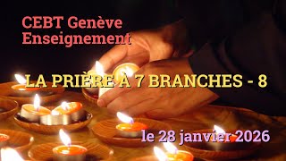 La prière à 7 branches - 08 - le 28 janvier 2026