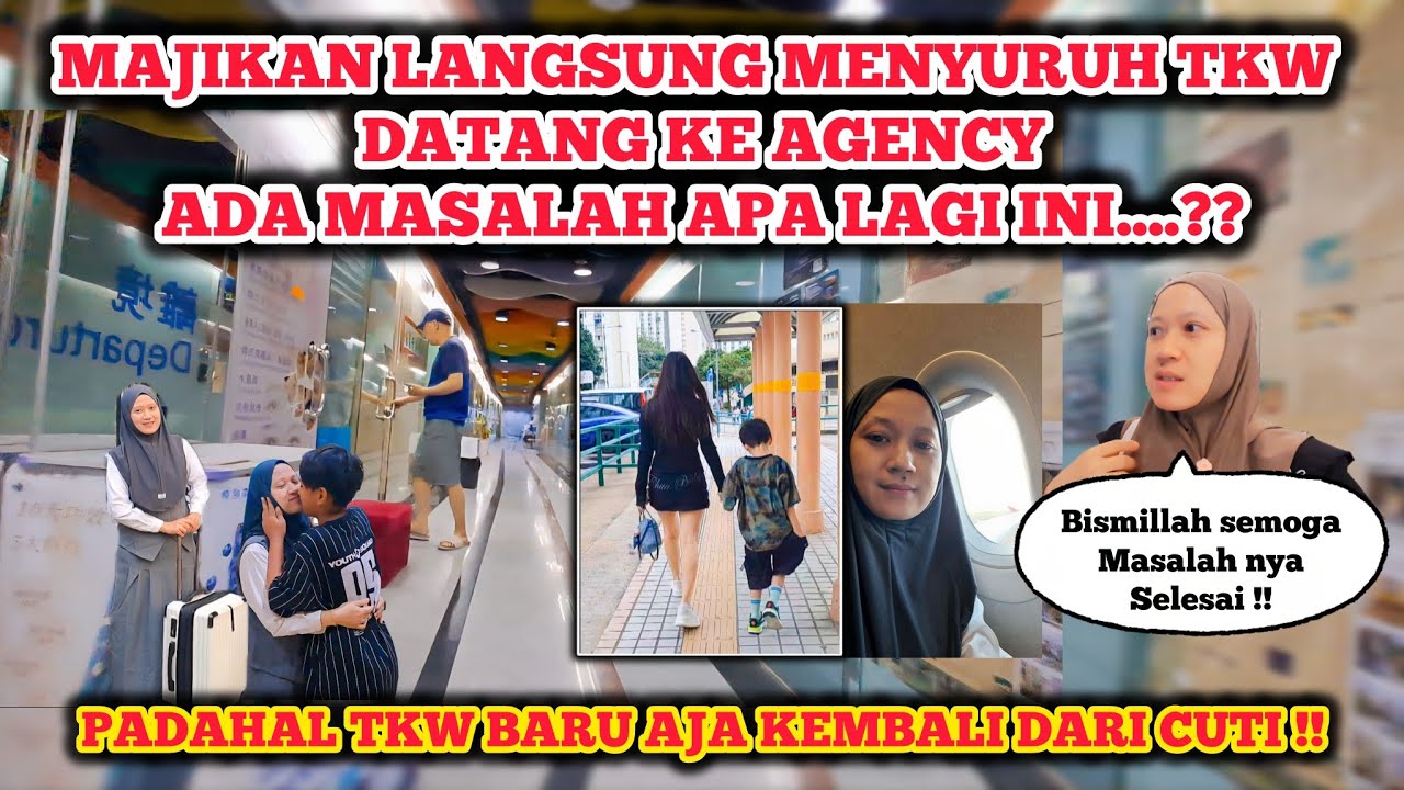 MAJIKAN PAKSA TKW KE AGENCY⁉️PADAHAL BARU KEMBALI DARI CUTI TIBA - TIBA DI SURUH LANGSUNG KE AGENCY