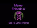 Back to School Memes | Meme Episode 5