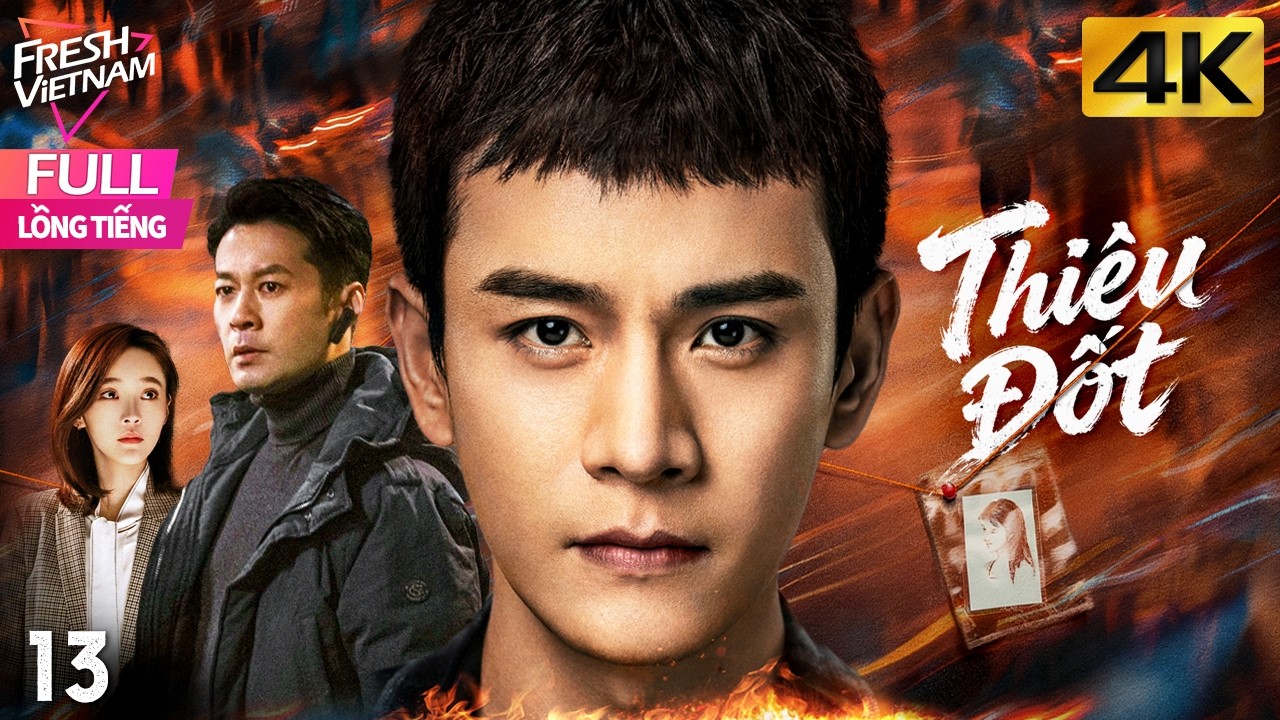 【Lồng Tiếng】Thiêu Đốt l Tập 13 l Phim Hành Động Hình Sự Trung Quốc Siêu Hay 2026 #hanhdong #kungfu