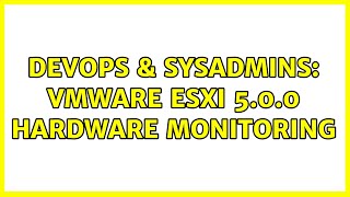 Celebrity DevOps & SysAdmins: VMware ESXi 5.0.0 hardware monitoring Profile
