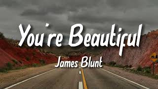 YOURE BEAUTIFUL - JAMES BLUNT | MUSIC STREET (LYRICS)