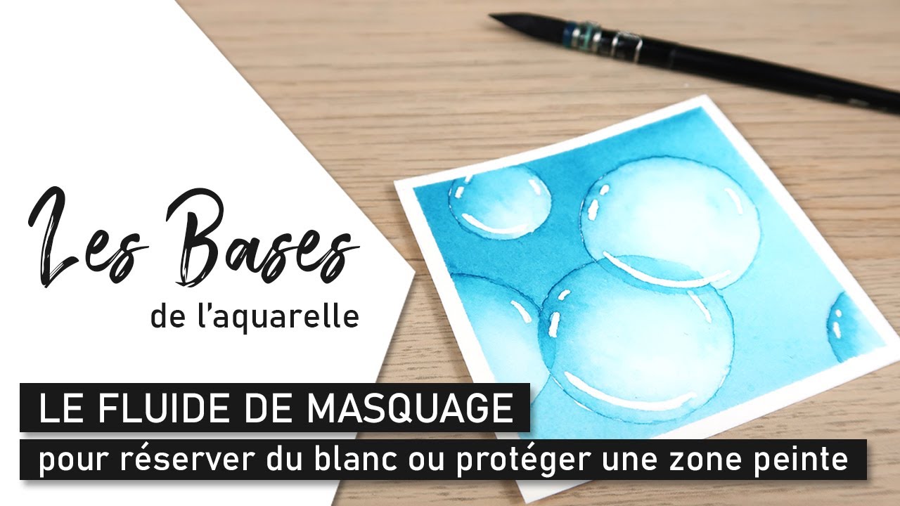 Les BASES DE L'AQUARELLE Utiliser le fluide de masquage