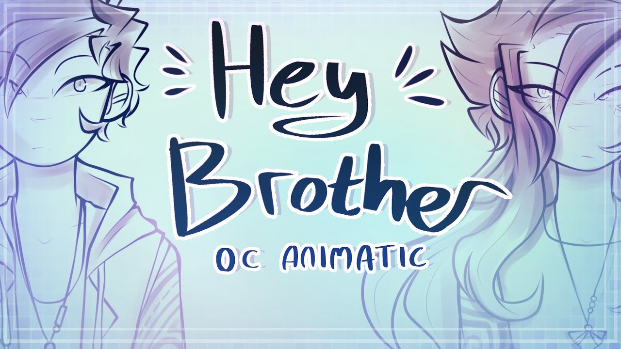 Hey Brother | OC Animatic