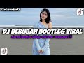 DJ BERUBAH BOOTLEG VIRAL TIKTOK DIRGA YETE YANG KALIAN CARI CARI