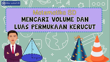MATEMATIKA SD | CARA MENCARI DAN MENGHITUNG VOLUME DAN LUAS PERMUKAAN  KERUCUT | KELAS 5 DAN 6 SD