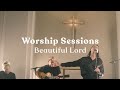Beautiful Lord | Worship Sessions