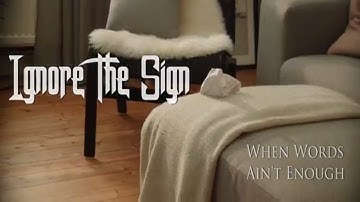 Ignore The Sign - "When Words Ain