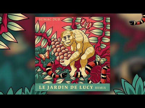 Sumac Dub - Le Jardin de Lucy REMIX [Full Album]