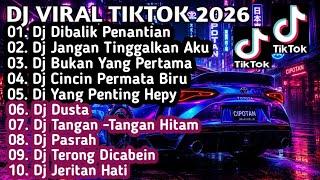 DJ VIRAL TERBARU TIKTOK 2026 DJ DIBALIK PENANTIAN X DJ JANGAN TINGGALKAN AKU REMIX FULL ALBUM