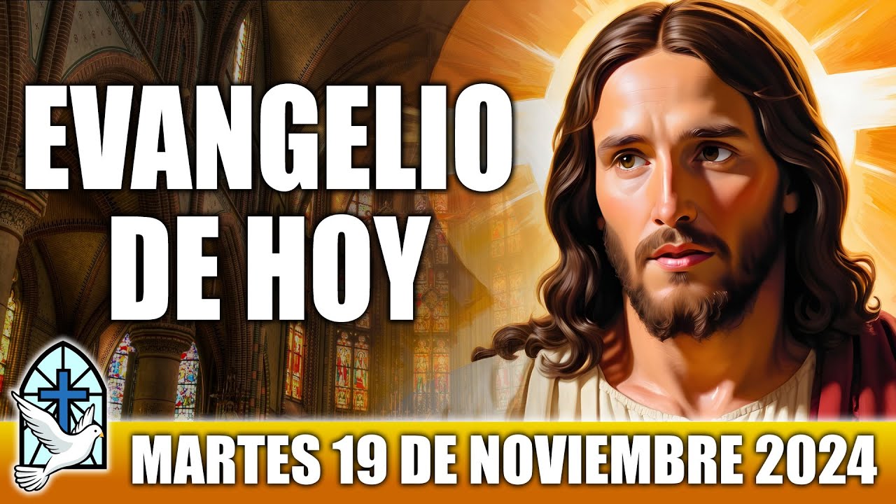 Evangelio De Hoy MARTES 19 De NOVIEMBRE 2024 ORACION Y REFLEXION Santo