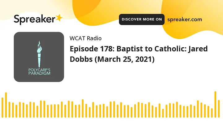 Episode 178: Baptist to Catholic: Jared Dobbs (Mar...